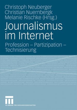 ISBN 9783531157672: Journalismus im Internet - Profession - Partizipation - Technisierung