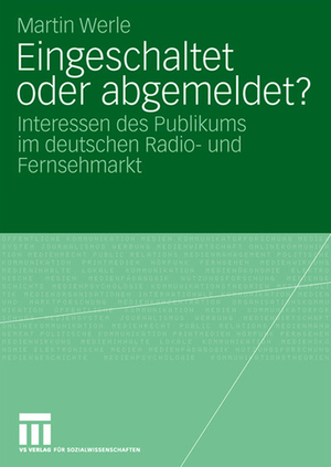 ISBN 9783531157924: Eingeschaltet oder abgemeldet? - Interessen des Publikums im deutschen Radio- und Fernsehmarkt