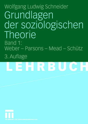 ISBN 9783531158297: Grundlagen der soziologischen Theorie - Band 1: Weber - Parsons - Mead - Schütz