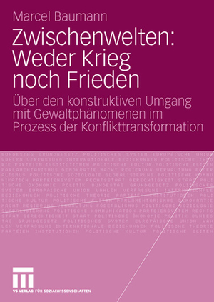 ISBN 9783531159485: Zwischenwelten: Weder Krieg noch Frieden. Über den konstruktiven Umgang mit Gewaltphänomenen der Konflikttransformation.