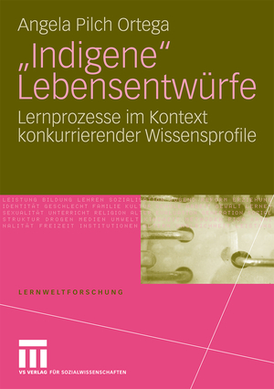 ISBN 9783531164823: "Indigene" Lebensentwürfe - Lernprozesse im Kontext konkurrierender Wissensprofile