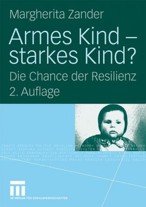 Margherita Zander - Armes Kind - starkes Kind?: Die Chance der Resilienz Sozialwissenschaften Soziologie Soziologien Armut Soziologe Sozialstrukturforschung Hartz IV Soziologin Sozialstrukturforscher Kinderarmut Kindheit Resilienzfrderung Resilienzforschung Resilienzkonzept seelische Widerstandsfhigkeit Sozialstaat Sozialstruktur Ungleichheit Sozialwissenschaften Soziologie Soziologien Armut Soziologe Sozialstrukturforschung Hartz IV Soziologin Sozialstrukturforscher Kinderarmut Kindheit Resilienz Sozialstaat Sozialstruktur Ungleichheit  Margherita Zander