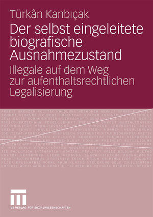 ISBN 9783531166483: Der selbst eingeleitete biografische Ausnahmezustand - Illegale auf dem Weg zur aufenthaltsrechtlichen Legalisierung