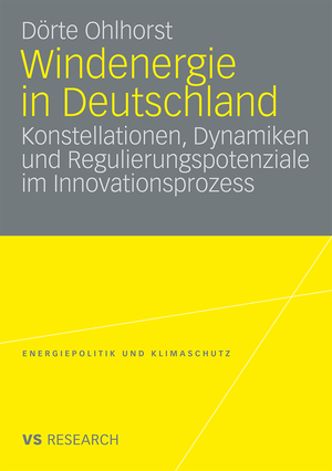 ISBN 9783531168418: Windenergie in Deutschland - Konstellationen, Dynamiken und Regulierungspotenziale im Innovationsprozess