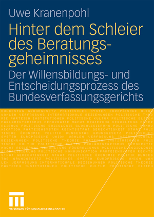 ISBN 9783531168715: Hinter dem Schleier des Beratungsgeheimnisses - Der Willensbildungs- und Entscheidungsprozess des Bundesverfassungsgerichts