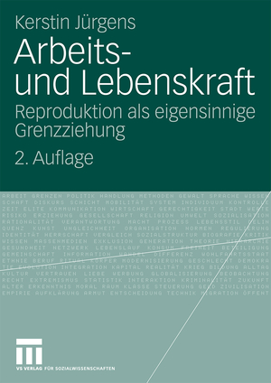 ISBN 9783531168999: Arbeits- und Lebenskraft - Reproduktion als eigensinnige Grenzziehung