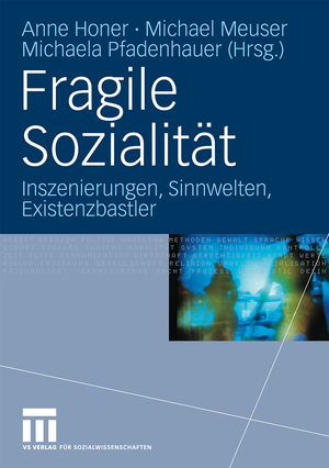 ISBN 9783531171739: Fragile Sozialität - Inszenierungen, Sinnwelten, Existenzbastler