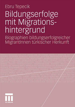 ISBN 9783531176574: Bildungserfolge mit Migrationshintergrund – Biographien bildungserfolgreicher MigrantInnen türkischer Herkunft