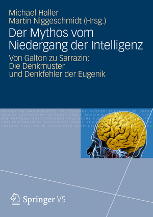 ISBN 9783531184470: Der Mythos vom Niedergang der Intelligenz - Von Galton zu Sarrazin: Die Denkmuster und Denkfehler der Eugenik