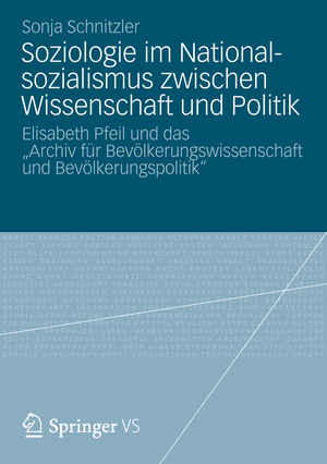 ISBN 9783531186115: Soziologie im Nationalsozialismus zwischen Wissenschaft und Politik | Elisabeth Pfeil und das "Archiv für Bevölkerungswissenschaft und Bevölkerungspolitik" | Sonja Schnitzler | Taschenbuch | i | 2012