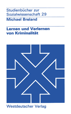 ISBN 9783531213248: Lernen und Verlernen von Kriminalität - Ein lernpsychologisches Konzept der Prävention im sozialen Rechtsstaat