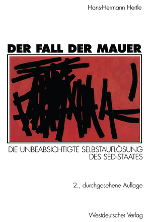 ISBN 9783531329277: Der Fall der Mauer - Die unbeabsichtigte Selbstauflösung des SED-Staates