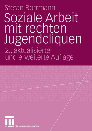 ISBN 9783531348230: Soziale Arbeit mit rechten Jugendcliquen | Grundlagen zur Konzeptentwicklung | Stefan Borrmann | Taschenbuch | Paperback | 312 S. | Deutsch | 2006 | VS Verlag fr Sozialwissenschaften