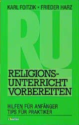 gebrauchtes Buch – Foitzik, Karl; Harz – Religionsunterricht vorbereiten. Hilfen für Anfänger, Tips für Praktiker