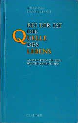 ISBN 9783532622148: Bei dir ist die Quelle des Lebens - Andachten zu den Wochensprüchen