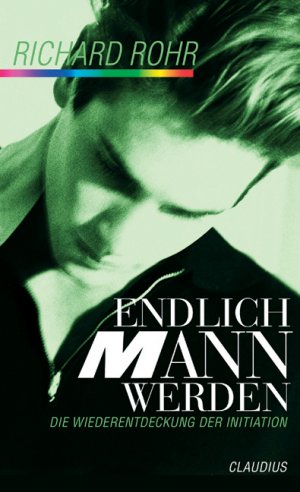 ISBN 9783532623251: Endlich Mann werden - Die Wiederentdeckung der Initiation