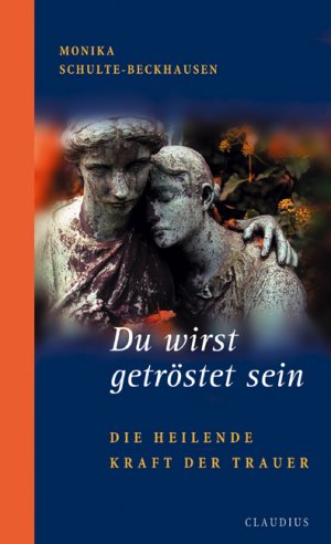 ISBN 9783532623367: Du wirst getröstet sein - Die heilende Kraft der Trauer