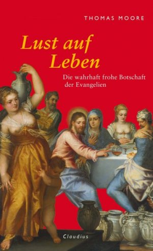 ISBN 9783532624043: Lust auf Leben - Die wahrhaft frohe Botschaft der Evangelien