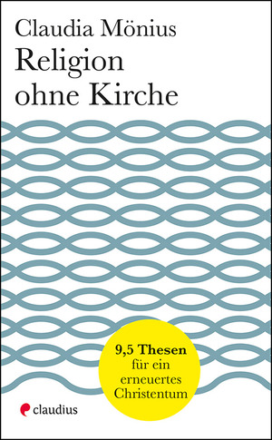 ISBN 9783532628485: Religion ohne Kirche - 9,5 Thesen für ein erneuertes Christentum