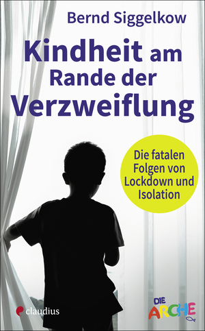 ISBN 9783532628690: Kindheit am Rande der Verzweiflung - Die fatalen Folgen von Lockdown und Isolation