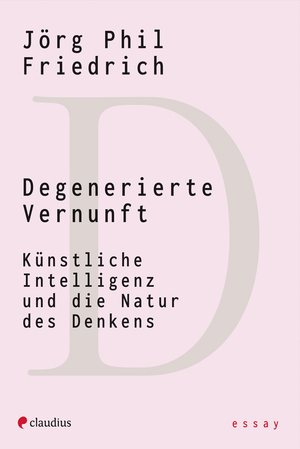 neues Buch – Jörg Phil Friedrich – Degenerierte Vernunft