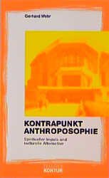 gebrauchtes Buch – Gerhard Wehr – Kontrapunkt Anthroposophie - Spiritueller Impuls und kulturelle Alternative - bk1009