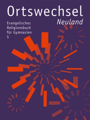 ISBN 9783532700105: Ortswechsel 5 - Neuland - Evangelisches Religionsbuch für Gymnasien  - Ausgabe Bayern