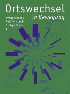 ISBN 9783532700112: Ortswechsel 6 - in Bewegung - Evangelisches Religionsbuch für Gymnasien - Ausgabe Bayern