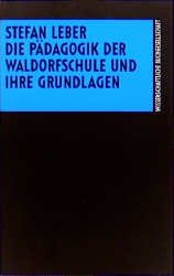 gebrauchtes Buch – Leber, Stefan  – Die Pädagogik der Waldorfschule und ihre Grundlagen. Stefan Leber. Unter Mitarb. von Erika Dühnfort ... / Die Erziehungswissenschaft : Einf.