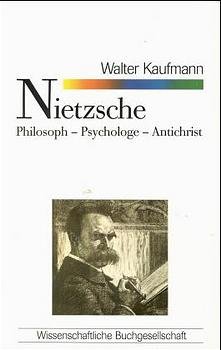 gebrauchtes Buch – Kaufmann, Walter Arnold – Nietzsche : Philosoph, Psychologe, Antichrist. Walter Kaufmann. Aus d. Amerikan. übers. von Jörg Salaquarda