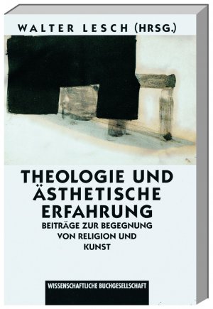 gebrauchtes Buch – Lesch, Walter  – Theologie und ästhetische Erfahrung - Beiträge zur Begegnung von Religion und Kunst