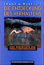 ISBN 9783534122684: Die Entdeckung des Verhaltens : Eine Geschichte der Verhaltensforschung.