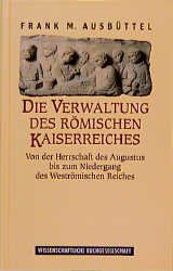 ISBN 9783534122721: Die Verwaltung des römischen Kaiserreiches