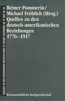 ISBN 9783534124725: Quellen zu den deutsch-amerikanischen Beziehungen 1776-1917