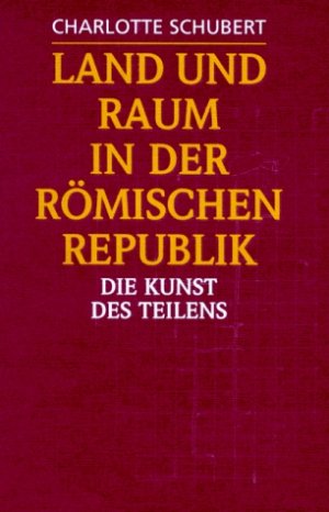 ISBN 9783534131891: Land und Raum in der römischen Republik - Die Kunst des Teilens