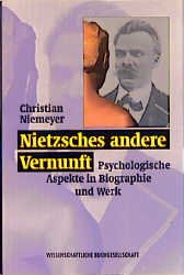 Christian Niemeyer (Autor) - Nietzsches andere Vernunft. Psychologische Aspekte in Biographie und Werk