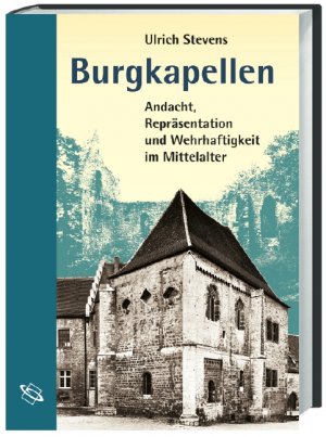 ISBN 9783534142842: Burgkapellen - Andacht, Repräsentation und Wehrhaftigkeit im Mittelalter