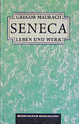 ISBN 9783534150007: Seneca. Leben und Werk [Hardcover] Maurach, Gregor