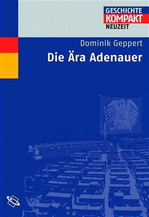 gebrauchtes Buch – Dominik Geppert – Die Ära Adenauer