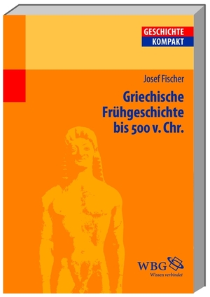 gebrauchtes Buch – Josef Fischer – Griechische Frühgeschichte bis 500 v. Chr.