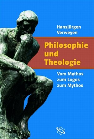 ISBN 9783534156160: Philosophie und Theologie – Vom Mythos zum Logos zum Mythos