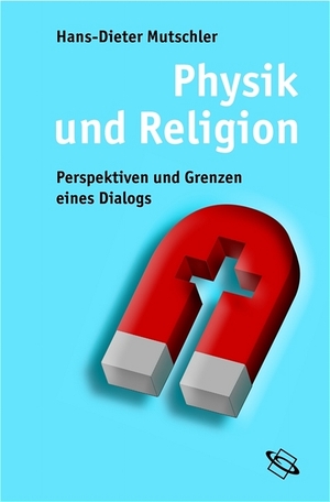 gebrauchtes Buch – Mutschler, Hans-Dieter  – Physik und Religion. Perspektiven und Grenzen eines Dialogs