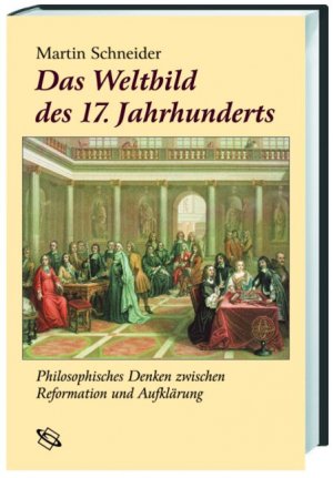 ISBN 9783534157648: Das Weltbild des 17. Jahrhunderts - Philosophisches Denken zwischen Reformation und Aufklärung