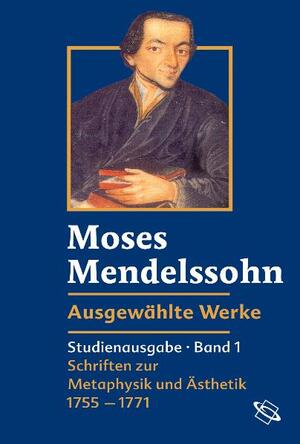 ISBN 9783534158720: Moses Mendelssohn: Ausgewählte Werke. Bände I und II. Band I: Schriften zur Metaphysik und Ästhetik 1755 - 1771; Band II: Schriften zu Aufklärung und Judentum 1770 - 1786.