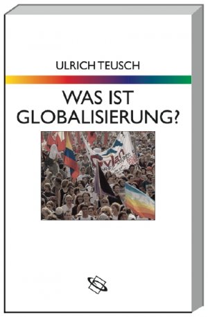 gebrauchtes Buch – Ulrich Teusch – Was ist Globalisierung? - Ein Überblick