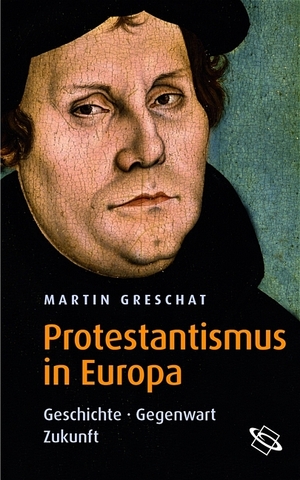 ISBN 9783534184293: Protestantismus in Europa - Geschichte - Gegenwart - Zukunft