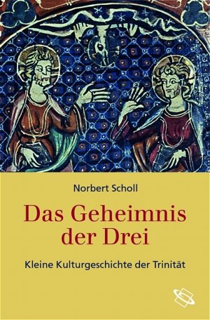 ISBN 9783534189304: Das Geheminis der Drei. Kleine Kulturgeschichte der Trinität