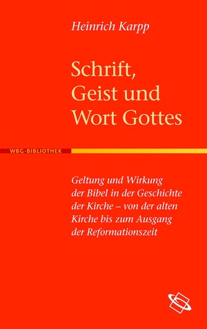 ISBN 9783534189977: Schrift, Geist und Wort Gottes - Geltung und Wirkung der Bibel in der Geschichte der Kirche - Von der Alten Kirche bis zum Ausgang der Reformationszeit