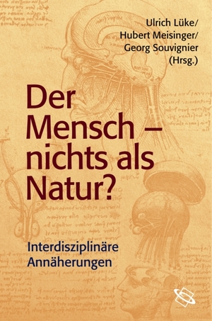 gebrauchtes Buch – Lüke, Ulrich, Hubert Meisinger und Georg Souvignier – Der Mensch - nichts als Natur?: Interdisziplinäre Annäherungen