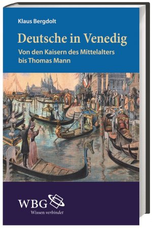 ISBN 9783534242641: Deutsche in Venedig – Von den Kaisern des Mittelalters bis zu Thomas Mann